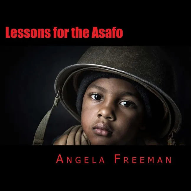 Lessons for the Asafo: Wisdom for Warriors-In-Training - Paperback