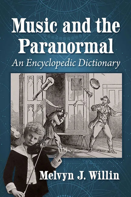 Music and the Paranormal: An Encyclopedic Dictionary - Paperback