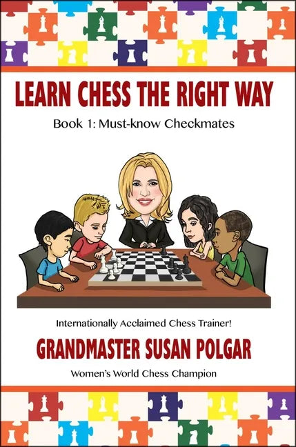 Learn Chess the Right Way: Book 1: Must-Know Checkmates - Paperback