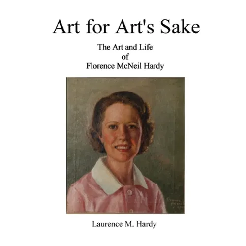 Art for Art's Sake. The Art and Life of Florence McNeil Hardy - Paperback