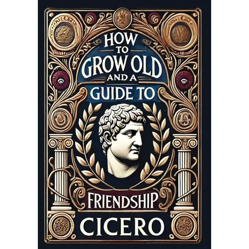 How to Grow Old and a Guide to Friendship (Collector's Edition) (Laminated Hardback with Jacket) - Hardcover