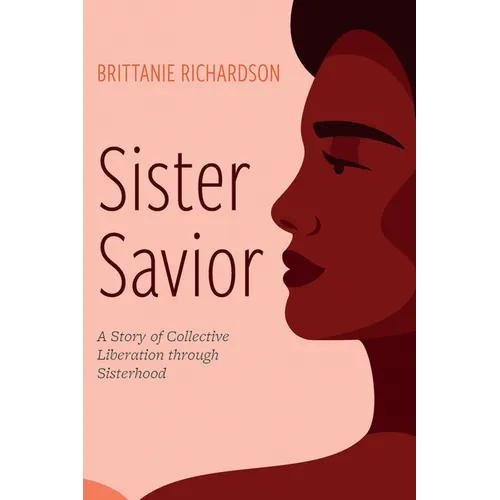 Sister Savior: A Story of Collective Liberation Through Sisterhood - Paperback