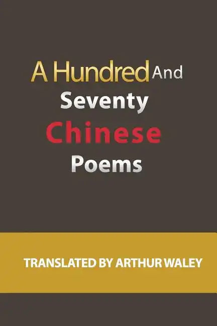 A Hundred and Seventy Chinese Poems - Paperback