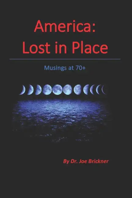 America: Lost in Place: Musings at 70+ - Paperback