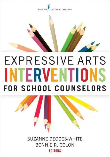 Expressive Arts Interventions for School Counselors - Paperback