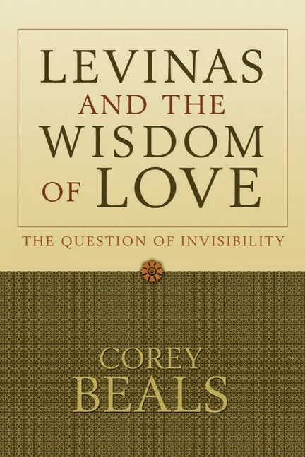 Levinas and the Wisdom of Love: The Question of Invisibility - Paperback