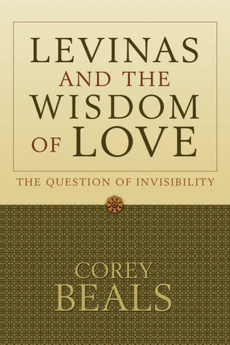 Levinas and the Wisdom of Love: The Question of Invisibility - Paperback