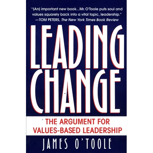 Leading Change: The Argument For Values-Based Leadership - Paperback