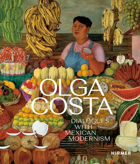 Olga Costa: Dialogues with Mexican Modernism - Hardcover