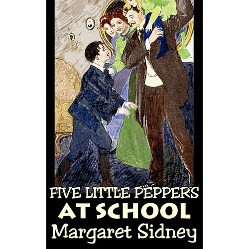 Five Little Peppers at School by Margaret Sidney, Fiction, Family, Action & Adventure - Hardcover