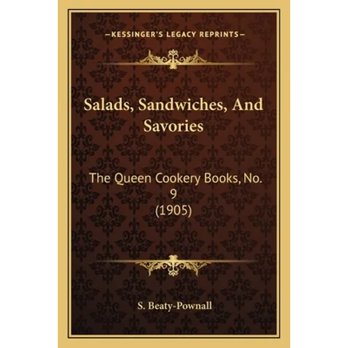 Salads, Sandwiches, and Savories: The Queen Cookery Books, No. 9 (1905) - Paperback