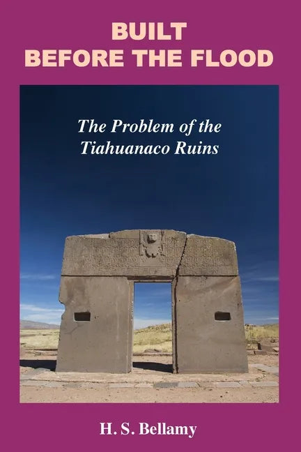 Built Before the Flood: The Problem of the Tiahuanaco Ruins - Paperback