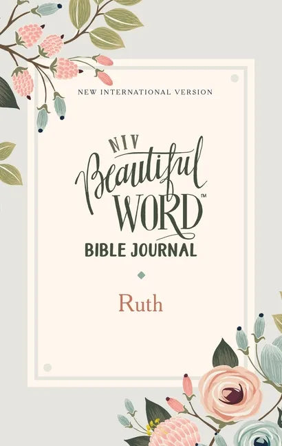 NIV, Beautiful Word Bible Journal, Ruth, Paperback, Comfort Print Softcover - Paperback
