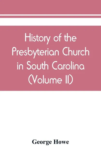 History of the Presbyterian Church in South Carolina (Volume II) - Paperback