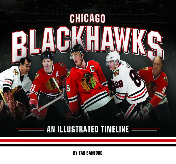 Chicago Blackhawks: An Illustrated Timeline - Hardcover