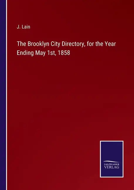The Brooklyn City Directory, for the Year Ending May 1st, 1858 - Paperback