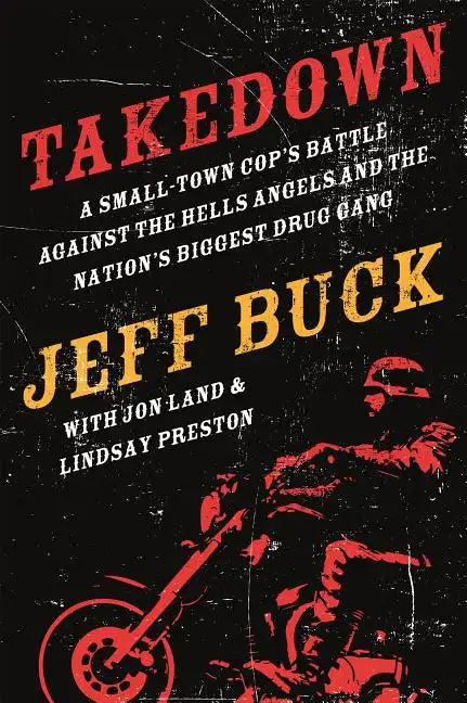 Takedown: A Small-Town Cop's Battle Against the Hells Angels and the Nation's Biggest Drug Gang - Paperback