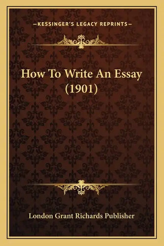How To Write An Essay (1901) - Paperback