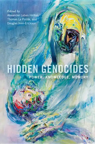 Hidden Genocides: Power, Knowledge, Memory - Paperback