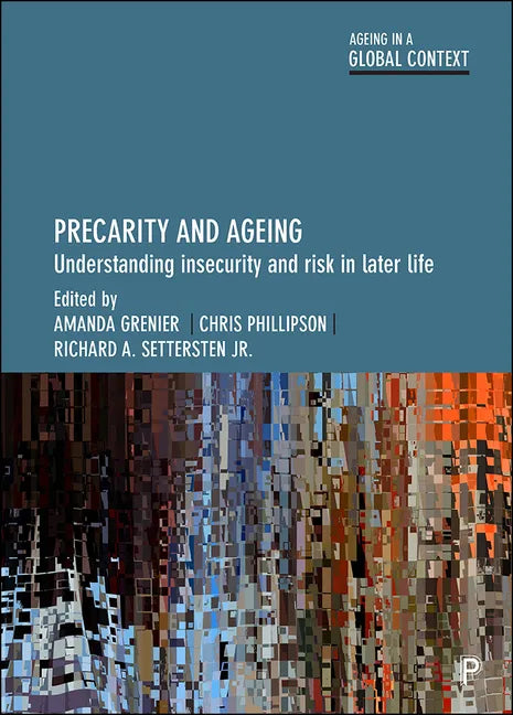 Precarity and Ageing: Understanding Insecurity and Risk in Later Life - Paperback