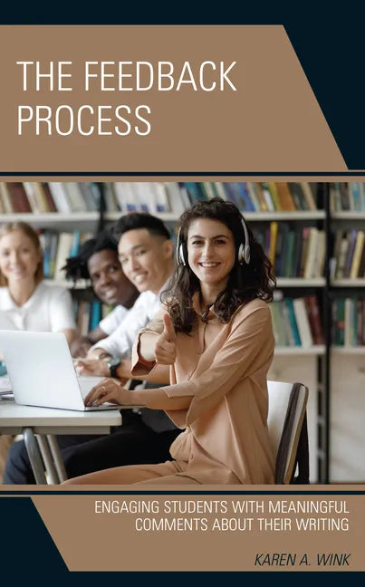 The Feedback Process: Engaging Students with Meaningful Comments About their Writing - Hardcover