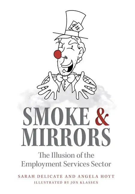 Smoke and Mirrors: The Illusion of the Employment Services Sector - Hardcover