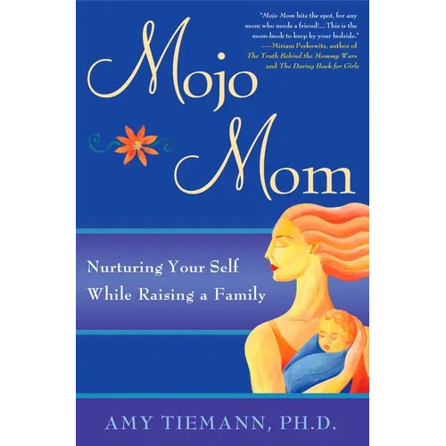Mojo Mom: Nurturing Your Self While Raising a Family - Paperback