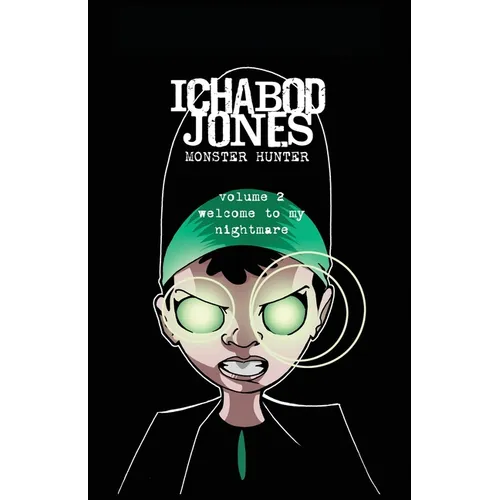 Ichabod Jones: Monster Hunter: Welcome to My Nightmare - Paperback