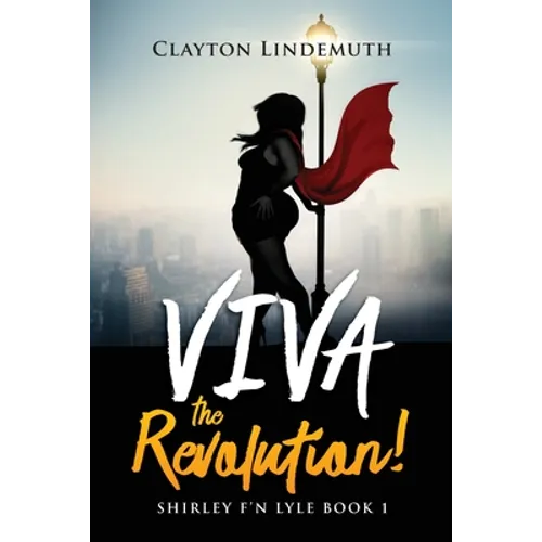 Shirley F'N Lyle: VIVA the REVOLUTION - Paperback