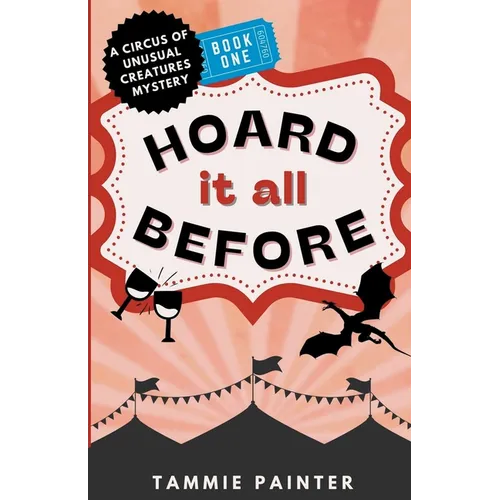 Hoard It All Before: A Circus of Unusual Creatures Mystery - Paperback
