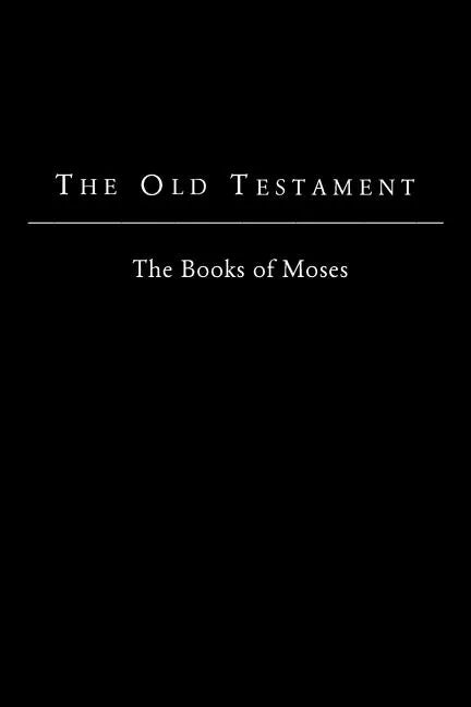 The Old Testament - King James Version: The Books of Moses - Paperback