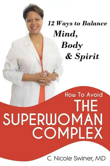 How to Avoid the Superwoman Complex: 12 Ways to Balance Mind, Body & Spirit - Paperback