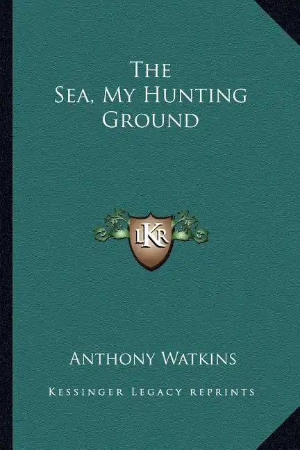 The Sea, My Hunting Ground - Paperback