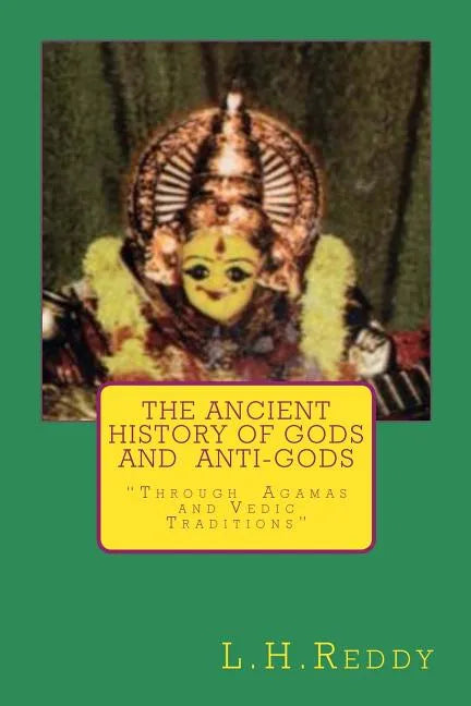 The Ancient History of Gods and Anti-Gods: Through Agamas and Vedic Traditions - Paperback