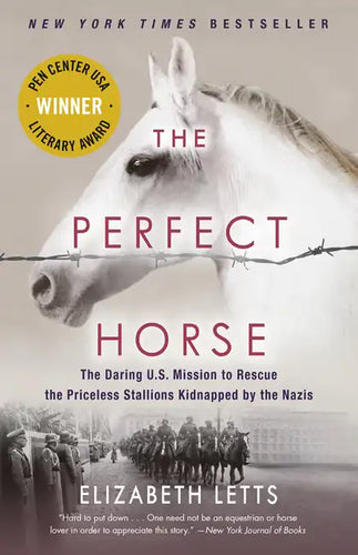 The Perfect Horse: The Daring U.S. Mission to Rescue the Priceless Stallions Kidnapped by the Nazis - Paperback