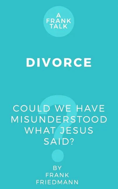 Divorce: Could We Have Misunderstood What Jesus Said? - Paperback