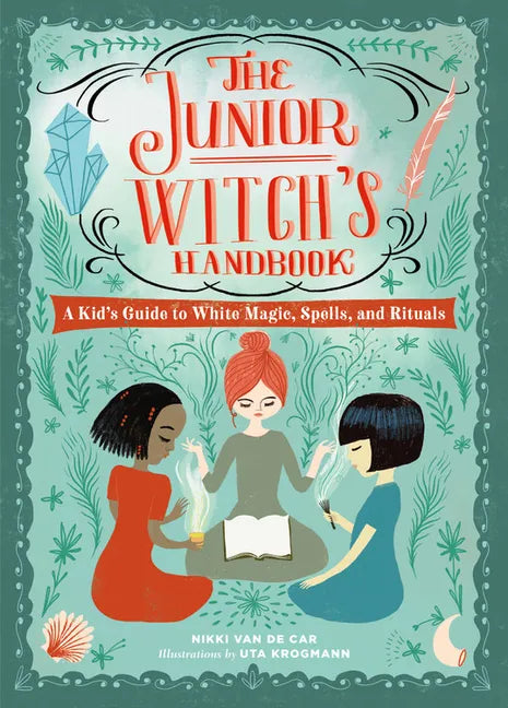 The Junior Witch's Handbook: A Kid's Guide to White Magic, Spells, and Rituals - Hardcover