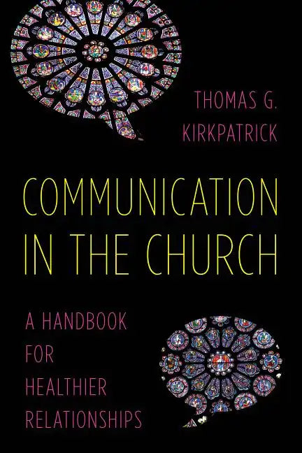 Communication in the Church: A Handbook for Healthier Relationships - Paperback