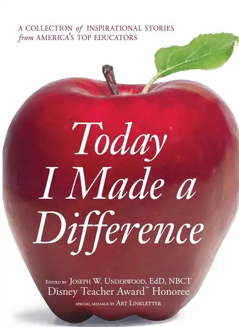 Today I Made a Difference: A Collection of Inspirational Stories from America's Top Educators - Paperback