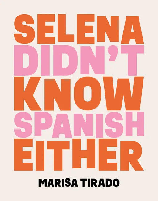 Selena Didn't Know Spanish Either: Poems - Paperback
