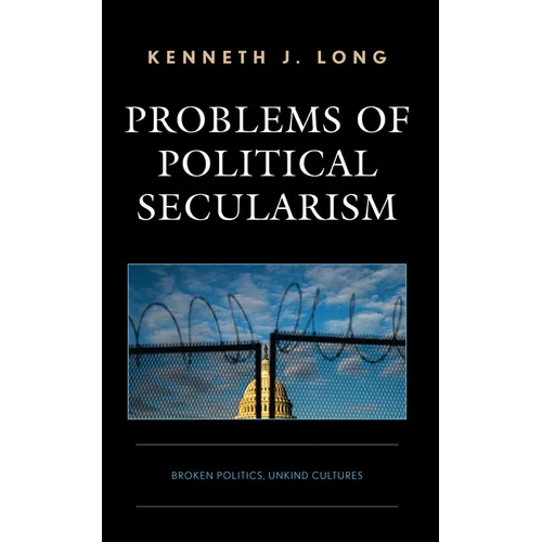 Problems of Political Secularism: Broken Politics, Unkind Cultures - Hardcover