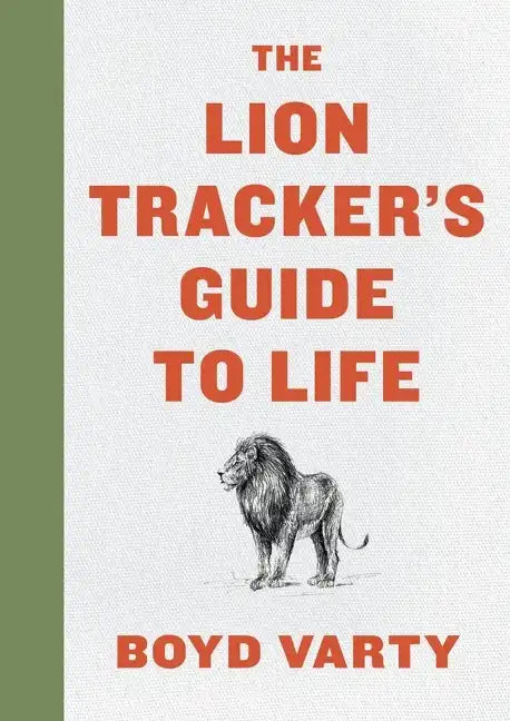 The Lion Tracker's Guide to Life - Hardcover