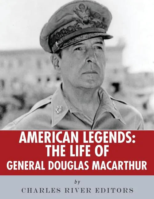 American Legends: The Life of General Douglas MacArthur - Paperback
