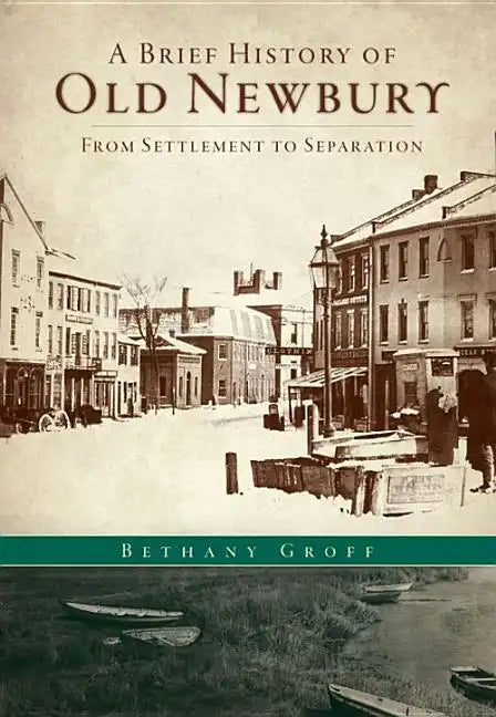 A Brief History of Old Newbury: From Settlement to Separation - Paperback