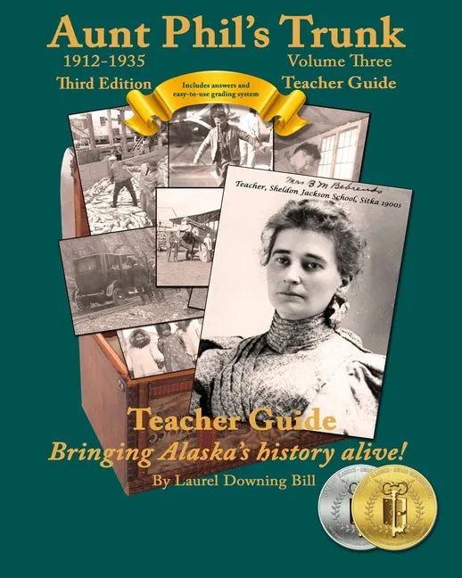 Aunt Phil's Trunk Volume Three Teacher Guide Third Edition: Curriculum that brings Alaska history alive! - Paperback