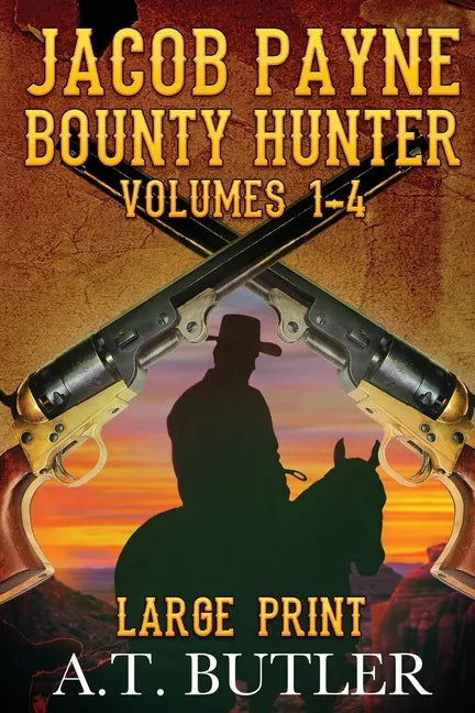 Jacob Payne, Bounty Hunter, Volumes 1 - 4 Large Print - Paperback