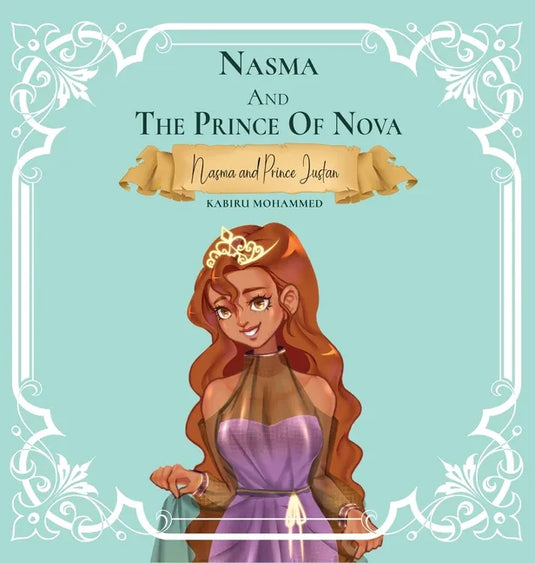 Nasma and the Prince of Nova: Princess Nasma and Prince Justan - Hardcover