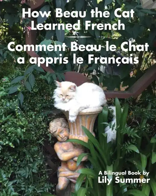 How Beau the Cat Learned French / Comment Beau le Chat a appris le Français: A Bilingual Book - Paperback