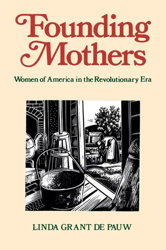 Founding Mothers: Women of America in the Revolutionary Era - Paperback