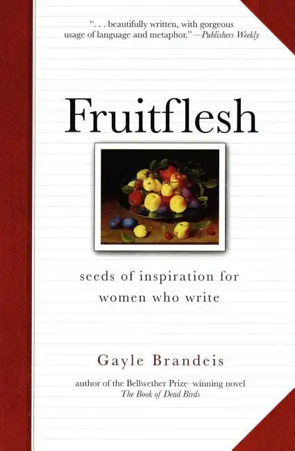 Fruitflesh: Seeds of Inspiration for Women Who Write - Paperback
